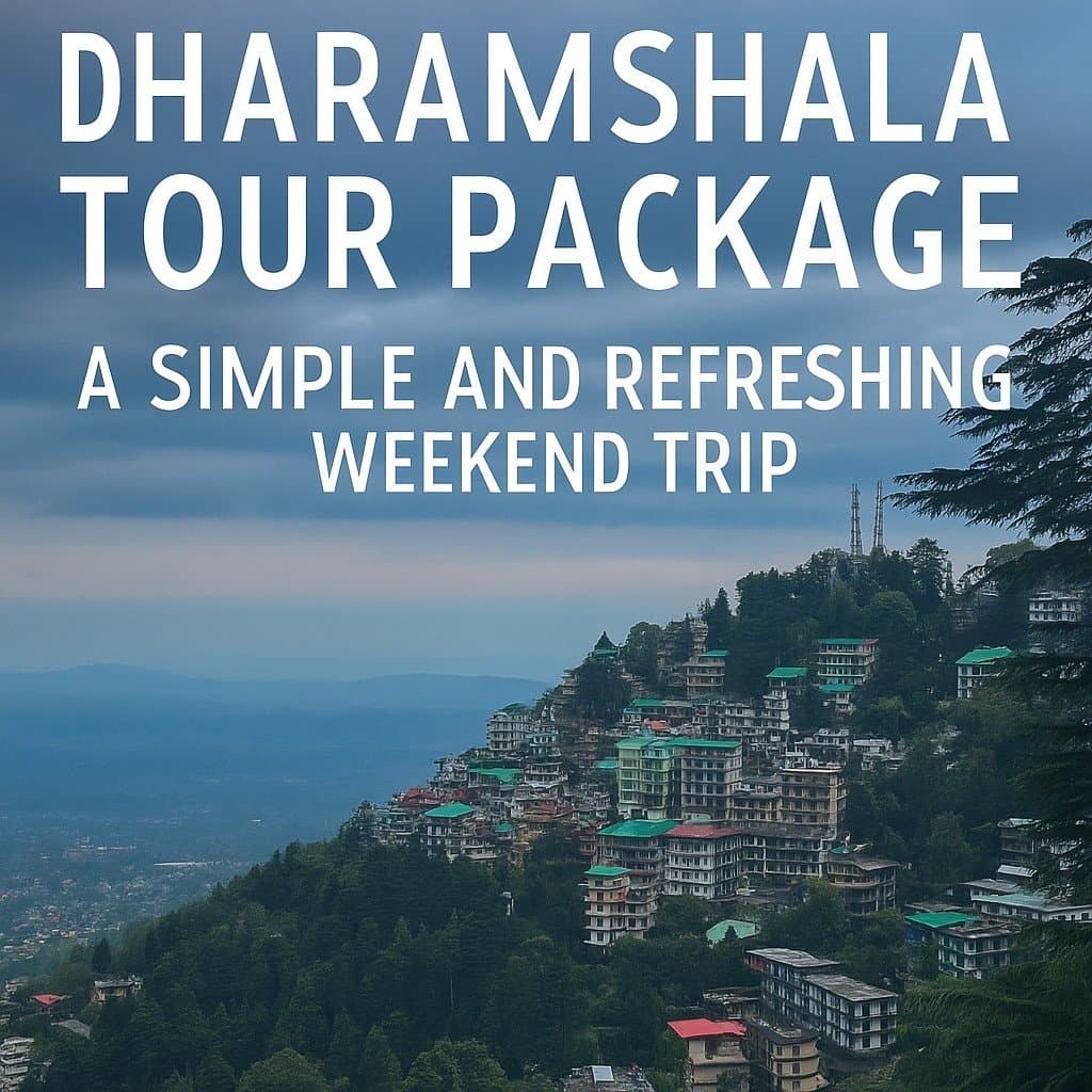 Dharamshala Tour Package – A Simple and Refreshing Weekend Trip